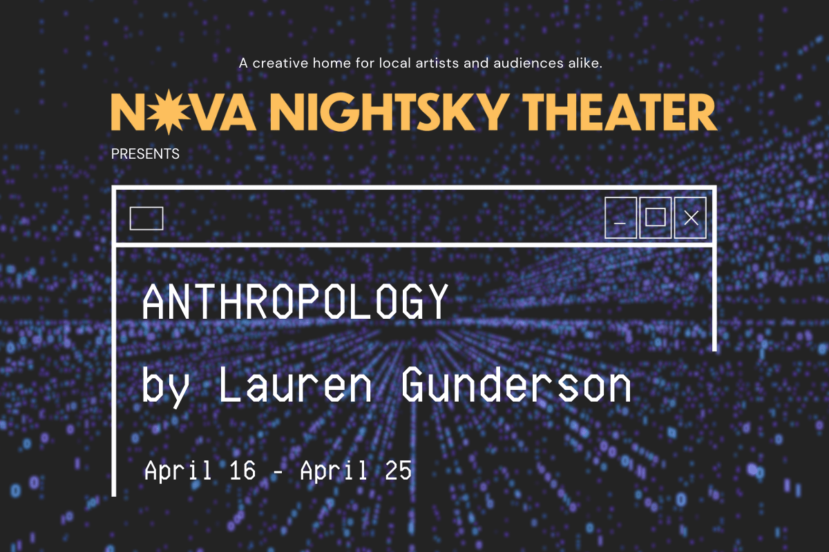 NOVA Nightsky Theater Presents Anthropology by Lauren Gunderson