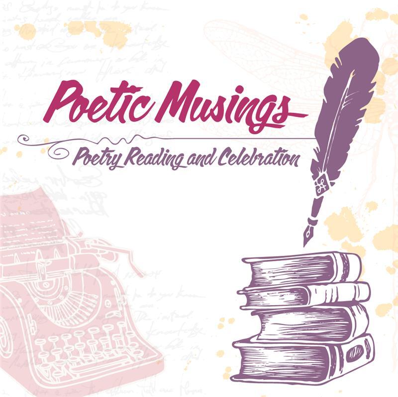 Poetic Musings Poetry Celebration