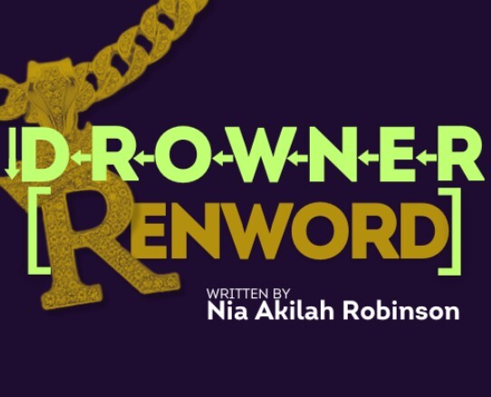 NextStop Theatre’s  ↓ D←R←O←W←N←E←R [Renword]