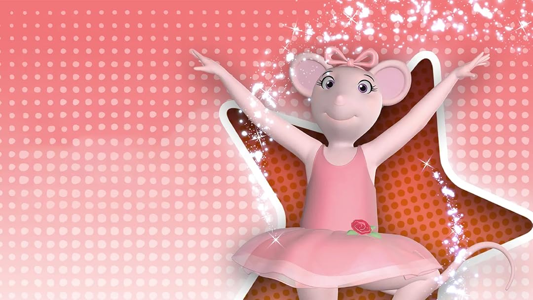 Angelina Ballerina (ages 4-7)