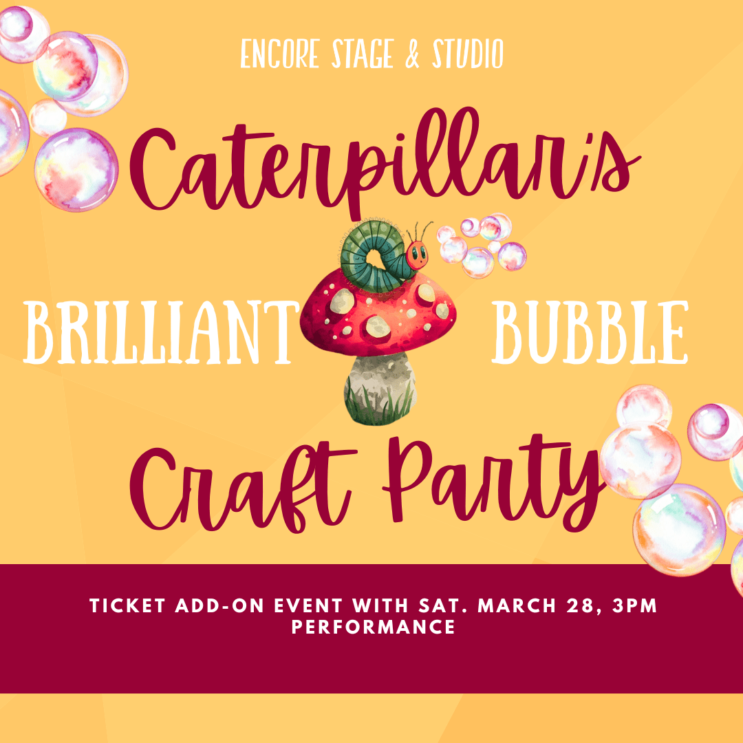 Caterpillar’s Brilliant Bubble Craft Party – Ticket Add-On for March 28, 3pm performance