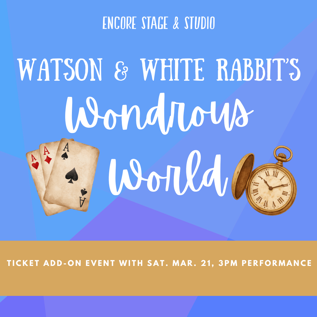 Watson & White Rabbit’s Wondrous World – Ticket Add-On for March 21, 3pm performance
